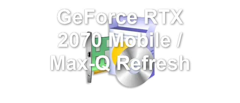 GeForce RTX 2070 Mobile / Max-Q Refresh