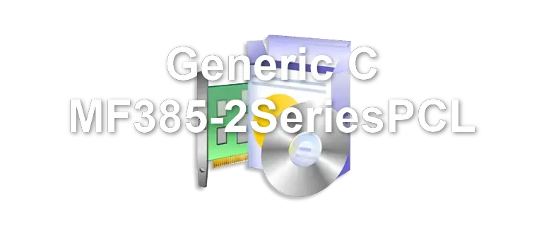 Generic C MF385-2SeriesPCL