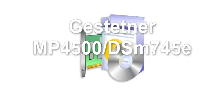 Gestetner MP4500/DSm745e