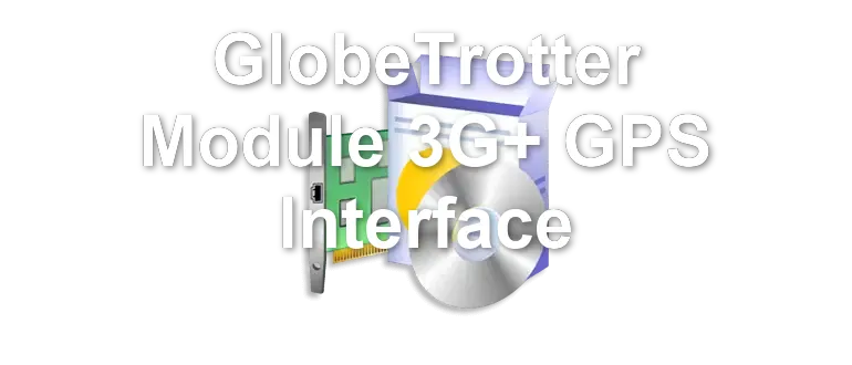 GlobeTrotter Module 3G+ GPS Interface