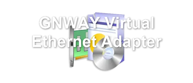 GNWAY Virtual Ethernet Adapter