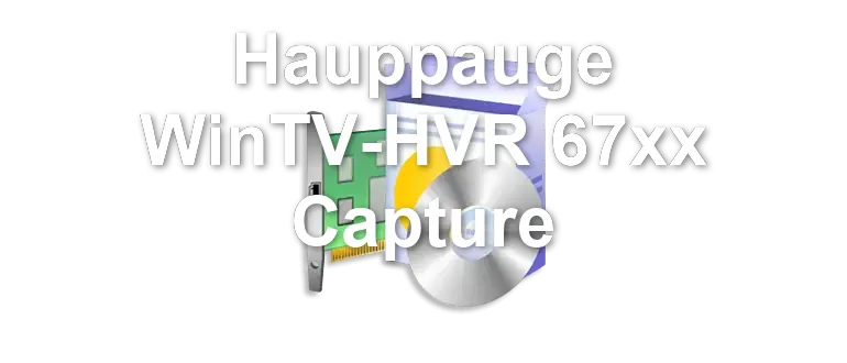 Hauppauge WinTV-HVR 67xx Capture