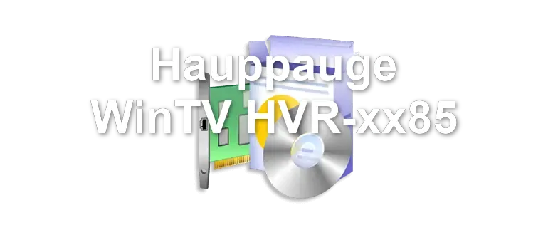 Hauppauge WinTV HVR-xx85
