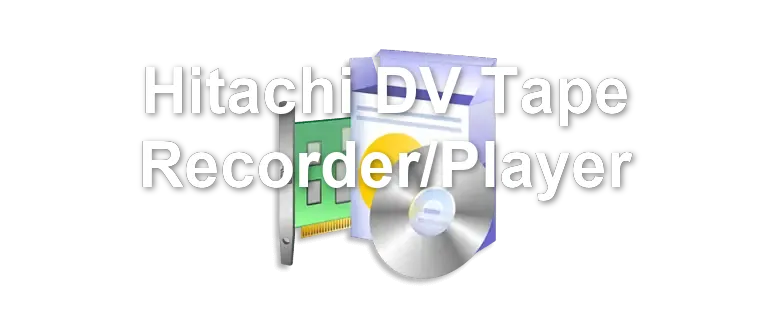 Hitachi DV Tape Recorder/Player