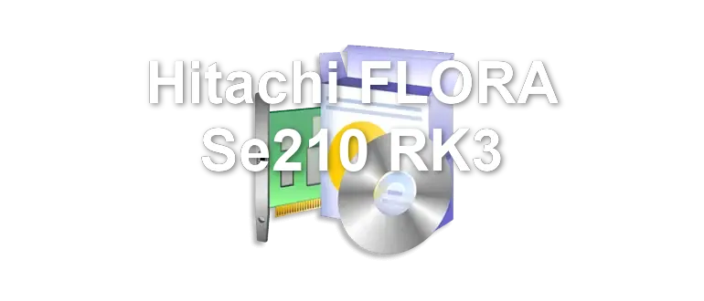 Hitachi FLORA Se210 RK3