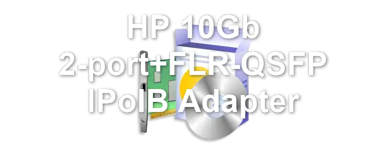 HP 10Gb 2-port+FLR-QSFP IPoIB Adapter
