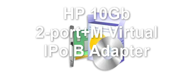 HP 10Gb 2-port+M Virtual IPoIB Adapter