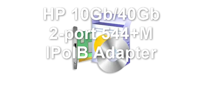 HP 10Gb/40Gb 2-port 544+M IPoIB Adapter