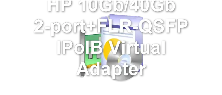HP 10Gb/40Gb 2-port+FLR-QSFP IPoIB Virtual Adapter