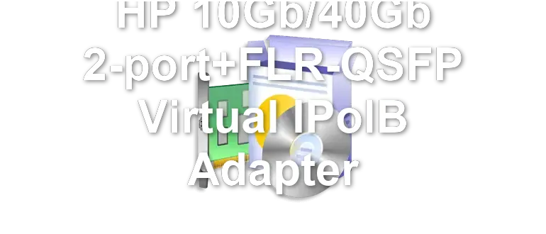 HP 10Gb/40Gb 2-port+FLR-QSFP Virtual IPoIB Adapter