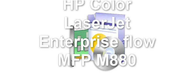 HP Color LaserJet Enterprise flow MFP M880