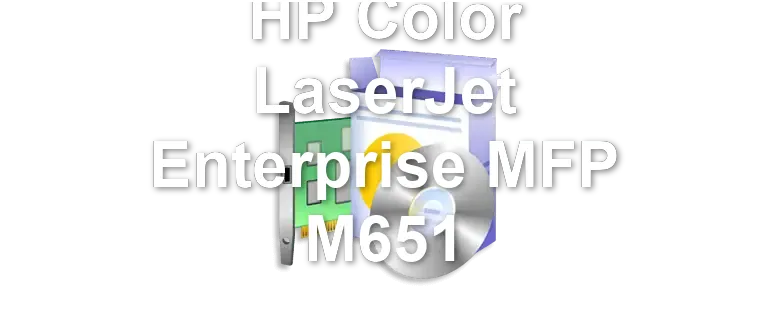 HP Color LaserJet Enterprise MFP M651