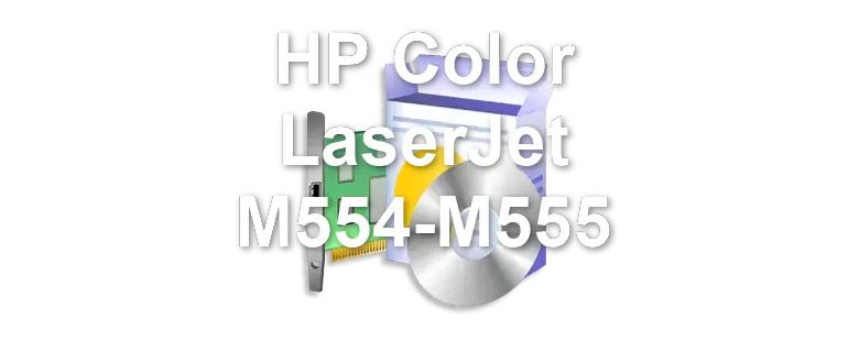 HP Color LaserJet M554-M555