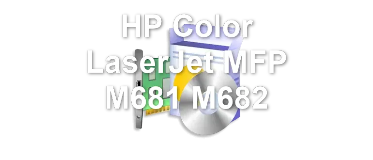 HP Color LaserJet MFP M681 M682