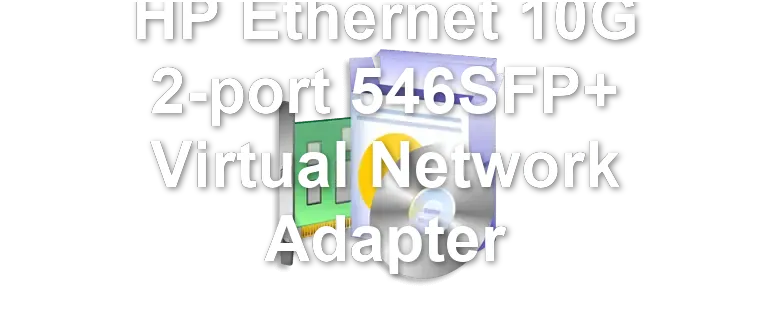HP Ethernet 10G 2-port 546SFP+ Virtual Network Adapter