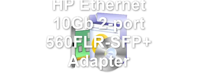 HP Ethernet 10Gb 2-port 560FLR-SFP+ Adapter