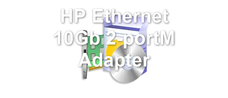 HP Ethernet 10Gb 2-portM Adapter