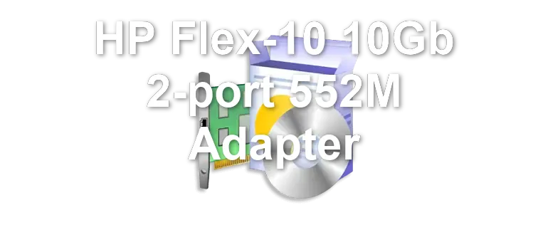 HP Flex-10 10Gb 2-port 552M Adapter