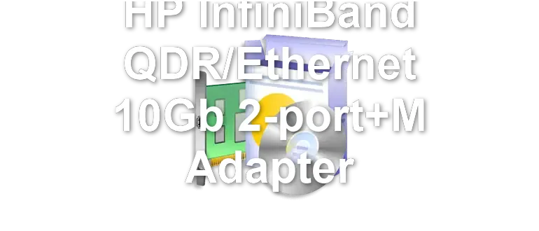 HP InfiniBand QDR/Ethernet 10Gb 2-port+M Adapter