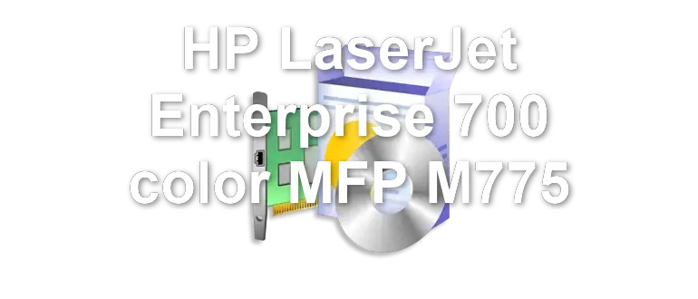 HP LaserJet Enterprise 700 color MFP M775
