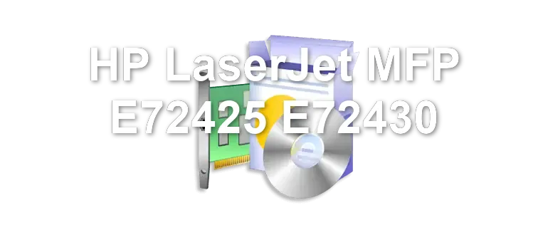 HP LaserJet MFP E72425 E72430