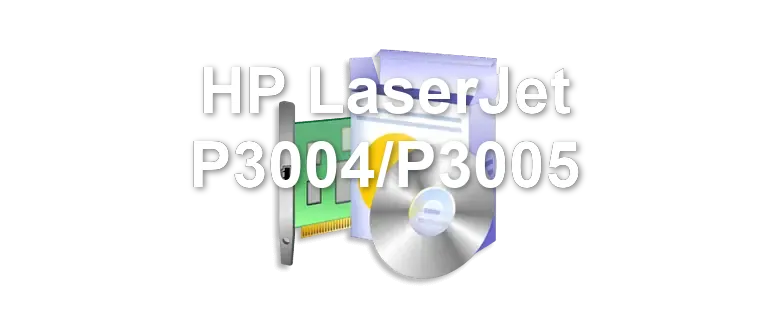 HP LaserJet P3004/P3005