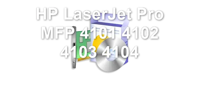 HP LaserJet Pro MFP 4101 4102 4103 4104