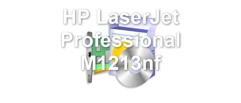 HP LaserJet Professional M1213nf