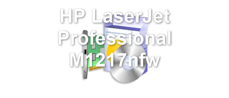 HP LaserJet Professional M1217nfw