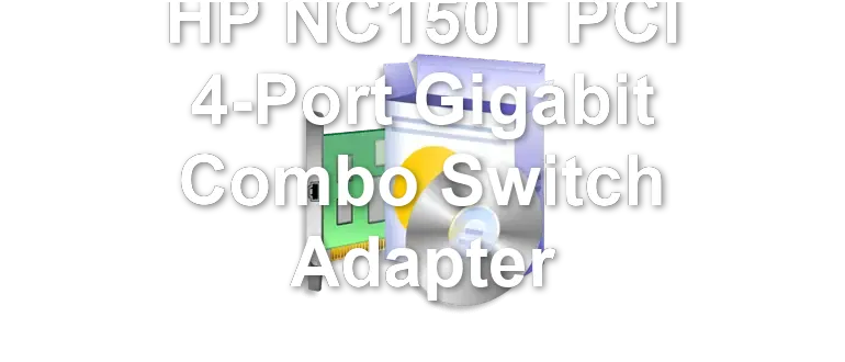 HP NC150T PCI 4-Port Gigabit Combo Switch Adapter