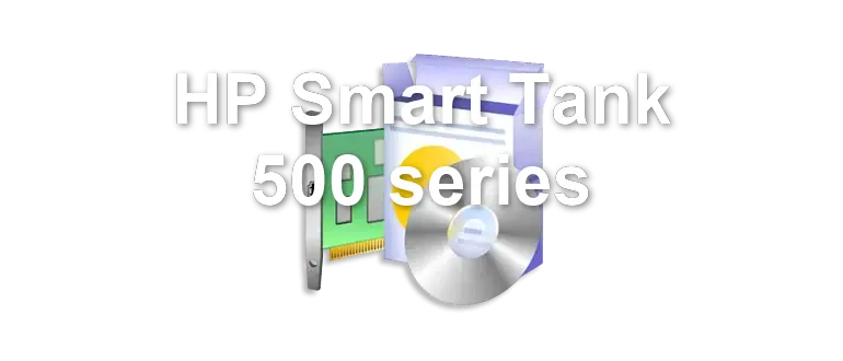 HP Smart Tank 500 series