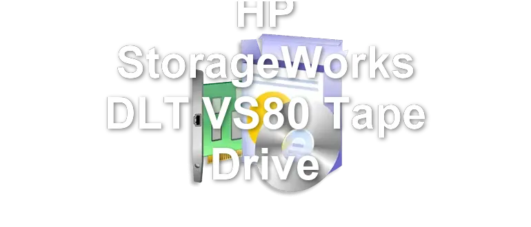 HP StorageWorks DLT VS80 Tape Drive