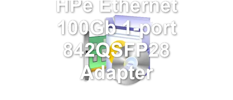 HPe Ethernet 100Gb 1-port 842QSFP28 Adapter