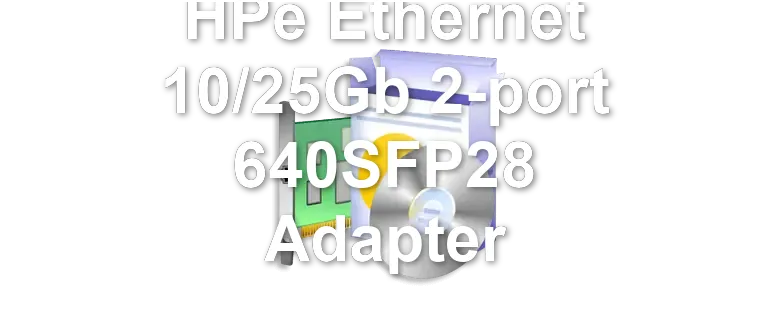 HPe Ethernet 10/25Gb 2-port 640SFP28 Adapter