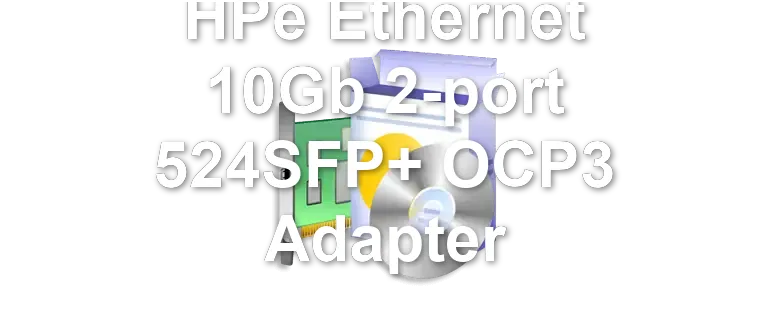 HPe Ethernet 10Gb 2-port 524SFP+ OCP3 Adapter