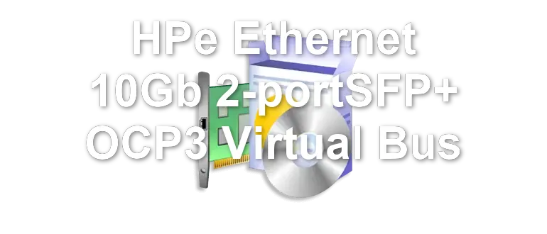 HPe Ethernet 10Gb 2-portSFP+ OCP3 Virtual Bus
