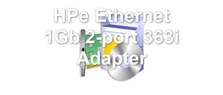 HPe Ethernet 1Gb 2-port 363i Adapter