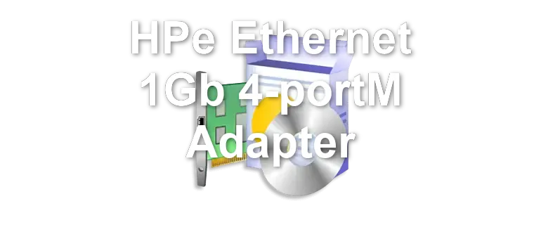 HPe Ethernet 1Gb 4-portM Adapter