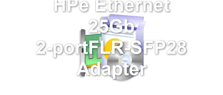 HPe Ethernet 25Gb 2-portFLR-SFP28 Adapter