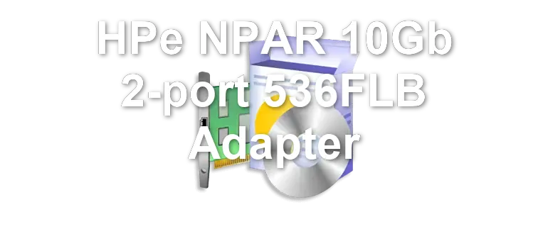 HPe NPAR 10Gb 2-port 536FLB Adapter