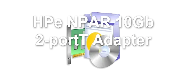 HPe NPAR 10Gb 2-portT Adapter