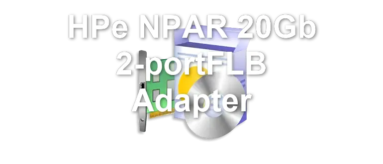 HPe NPAR 20Gb 2-portFLB Adapter