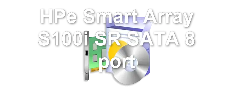 HPe Smart Array S100i SR SATA 8 port