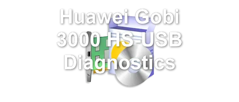 Huawei Gobi 3000 HS-USB Diagnostics