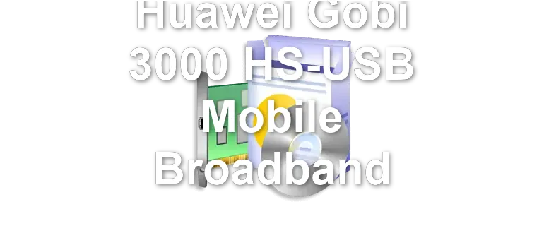 Huawei Gobi 3000 HS-USB Mobile Broadband