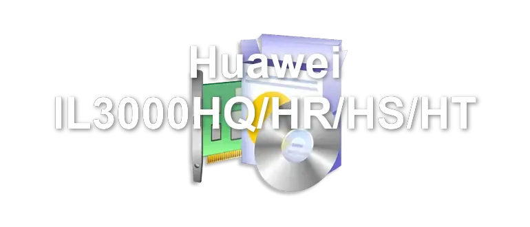 Huawei IL3000HQ/HR/HS/HT
