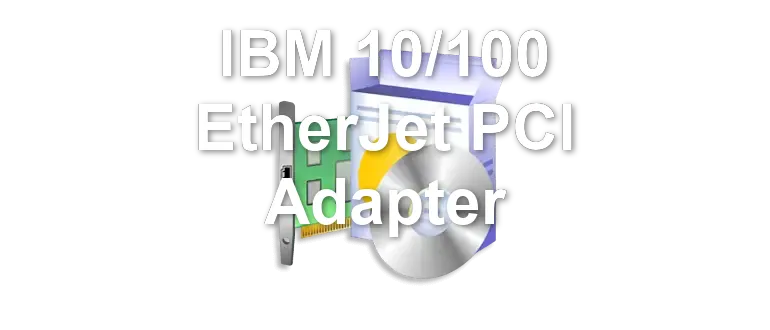 IBM 10/100 EtherJet PCI Adapter