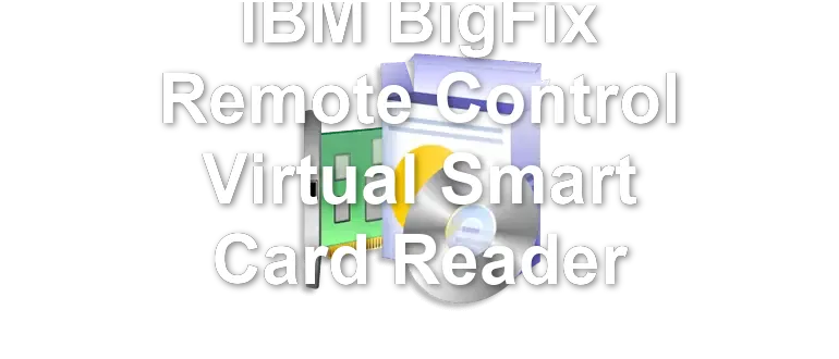 IBM BigFix Remote Control Virtual Smart Card Reader