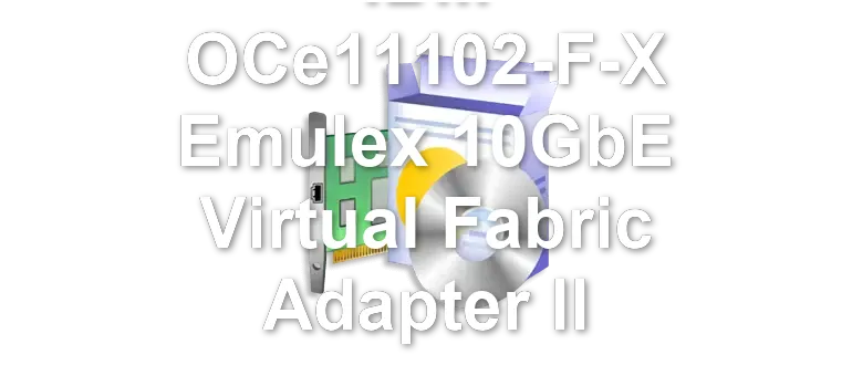 IBM OCe11102-F-X Emulex 10GbE Virtual Fabric Adapter II