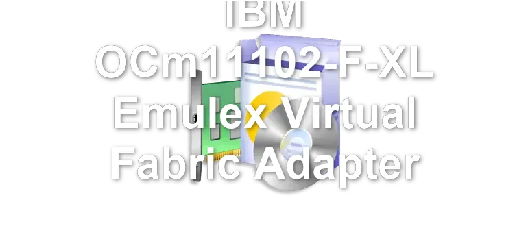 IBM OCm11102-F-XL Emulex Virtual Fabric Adapter